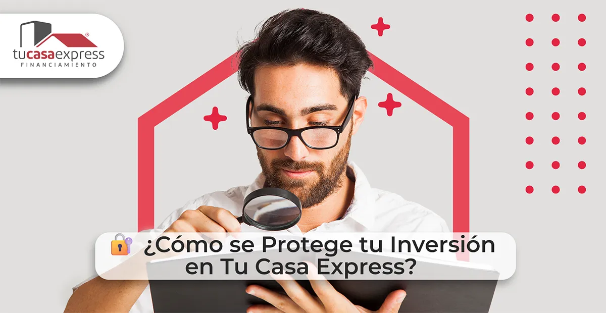 ¿Cómo se Protege tu Inversión en Tu Casa Express? 1 inversion