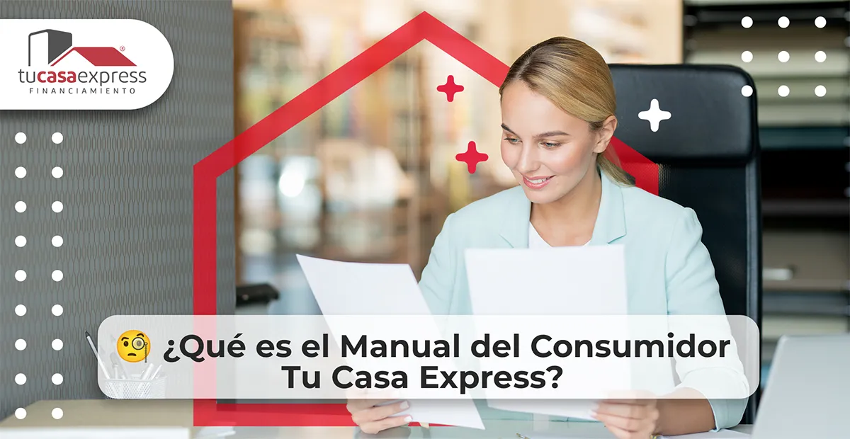 ¿Qué es el Manual del Consumidor Tu Casa Express? 1 manual del consumidor