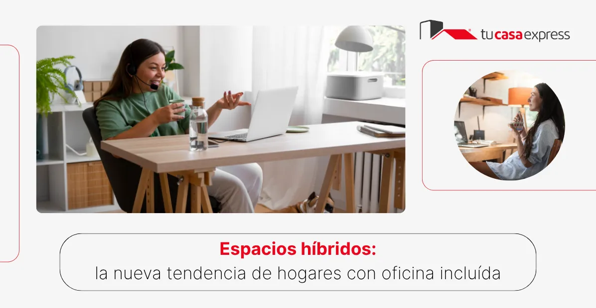 Espacios híbridos en casa: cómo el home office guía compras y remodelaciones en México 1 espacios híbridos home office