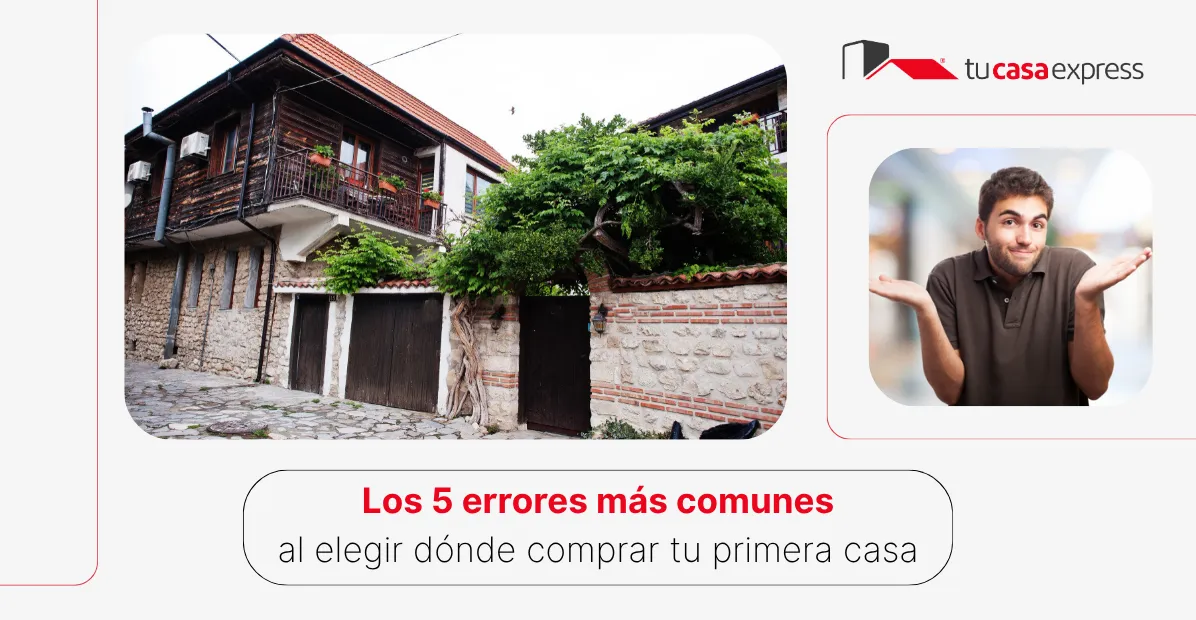 Los 5 errores más comunes al elegir dónde comprar tu primera casa 1 errores valor casa